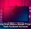 Phishing Scam Mimics Google Program To Hack Facebook Accounts